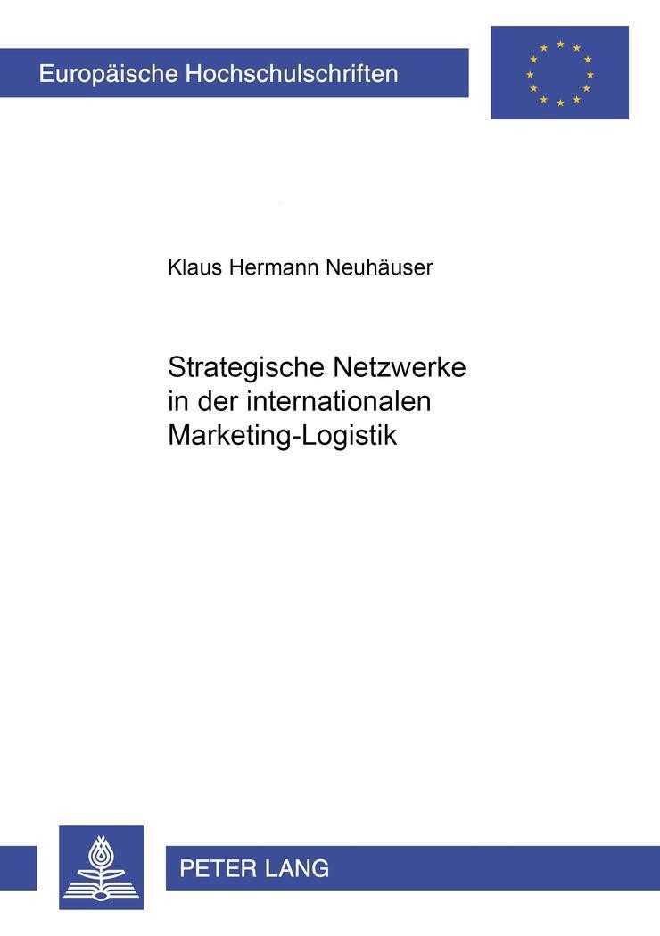 Strategische Netzwerke in der internationalen Marketing-Logistik - Neuh?user, Klaus Hermann