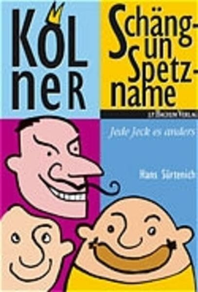 Kölner Schäng- un Spetzname: Jede Jeck es anders