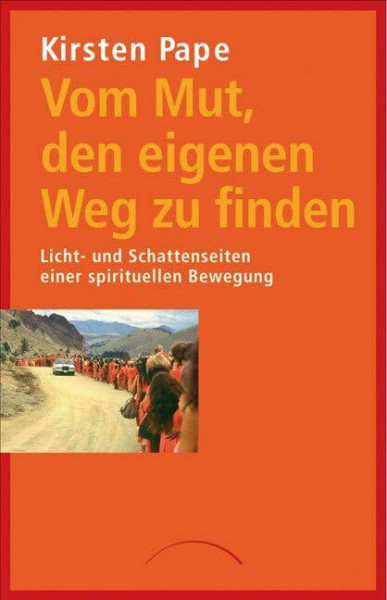 Vom Mut, den eigenen Weg zu finden: Licht- und Schattenseiten einer spirituellen Bewegung