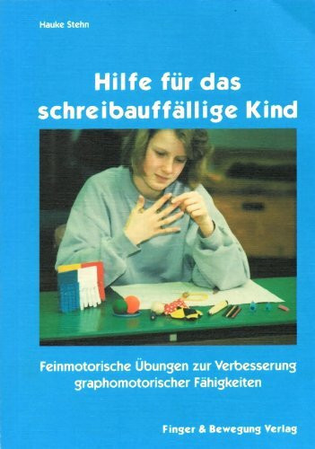 Hilfe für das schreibauffällige Kind: Feinmotorische Übungen zur Verbesserung grafomotorischer Fähigkeiten. Förderung - Therapie