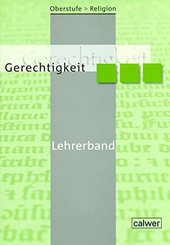 Oberstufe Religion - Gerechtigkeit: Lehrerband