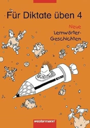 Für Diktate üben - Neu. Neue Lernwörter-Geschichten: Für Diktate üben Neue Lernwörter-Geschichten: Arbeitsheft 4