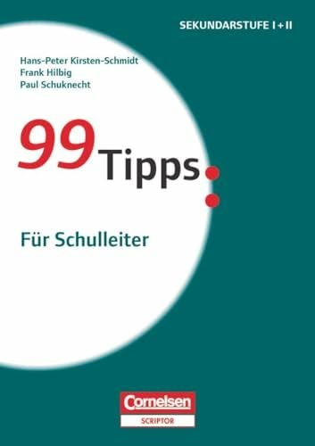 99 Tipps: Für Schulleiter: Für Schulleiter - Buch (99 Tipps: Praxis-Ratgeber Schule für die Sekundarstufe I und II)