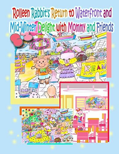 Rolleen Rabbit's Return to Waterfront and Mid-Winter Delight with Mommy and Friends (Rolleen Rabbit Collection, Band 15)