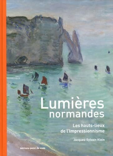 Lumières normandes- les hauts-lieux de l'impressionnisme