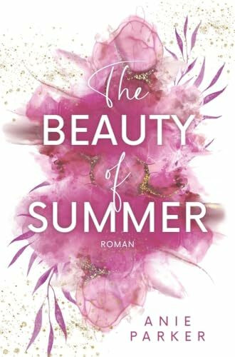 The Beauty of Summer: Ein Liebesroman