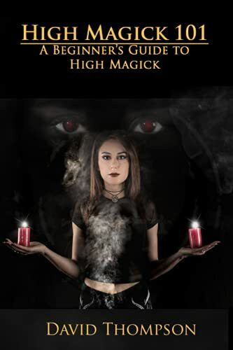 High Magick 101: A beginner's guide to High Magick (High Magick Studies)