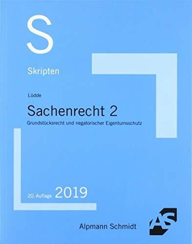 Skript Sachenrecht 2: Grundstücksrecht und negatorischer Eigentumsschutz Skript Sachenrecht 2: Grundstücksrecht und negatorischer Eigentumsschutz