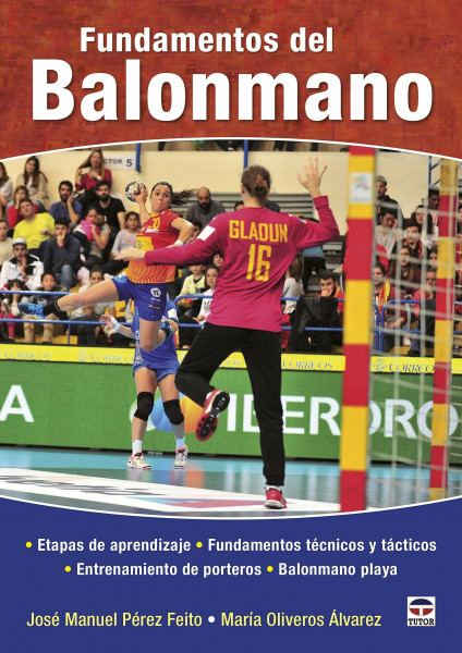 Fundamentos del balonmano: Etapas de aprendizaje, fundamentos técnicos y tácticos, entrenamiento de porteros, balonmano playa.