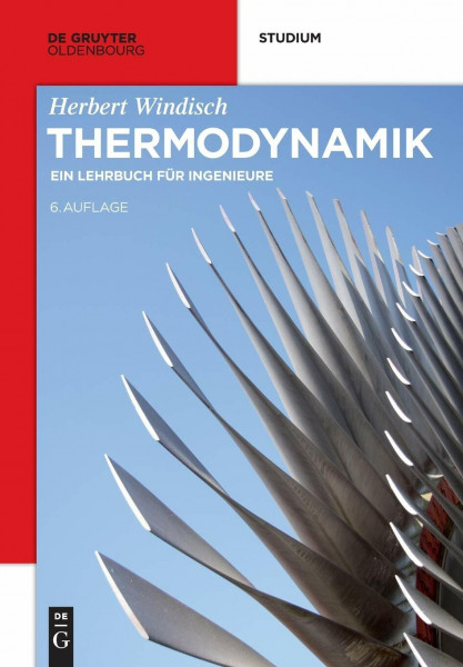 Thermodynamik: Ein Lehrbuch für Ingenieure (De Gruyter Studium)