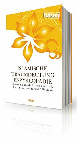 Islamische Traumdeutung Enzyklopädie - Zusammengestellt von Nablusi, Ibn-i Sirin und Sayyid Süleyman