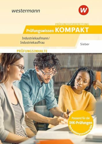 Prüfungsvorbereitung Prüfungswissen KOMPAKT - Industriekaufmann/Industriekauffrau (Prüfungswissen und Prüfungstraining KOMPAKT: Industriekaufmann/Industriekauffrau)