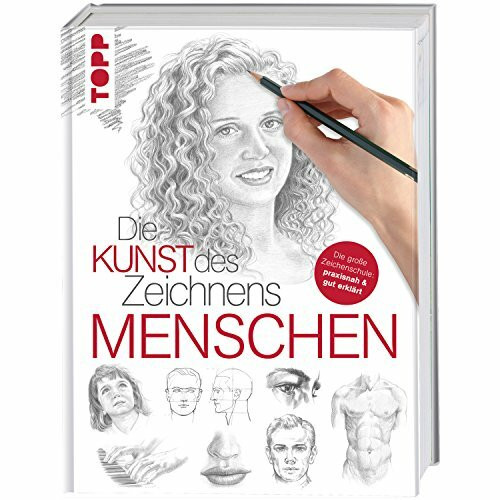 Die Kunst des Zeichnens - Menschen: Die große Zeichenschule: Die große Zeichenschule: praxisnah und gut erklärt