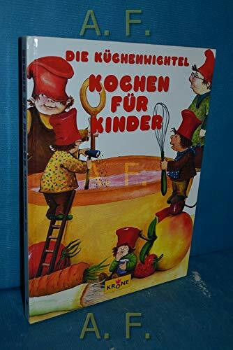 Die Küchenwichtel: Kochen für Kinder