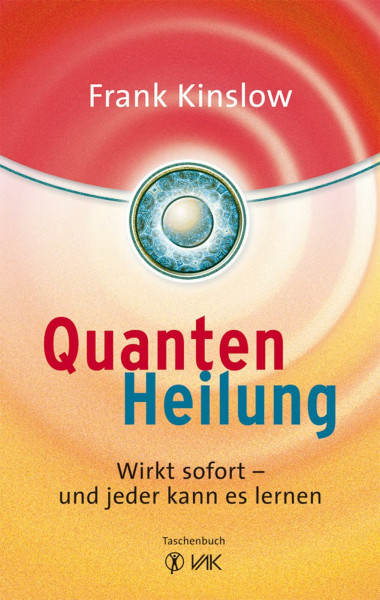 Quantenheilung: Wirkt sofort - und jeder kann es lernen (Quantum Entrainment (R))
