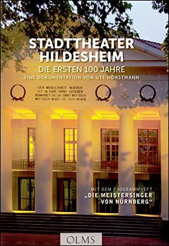 Stadttheater Hildesheim - Die ersten 100 Jahre: Eine Dokumentation von Ute Horstmann. Mit dem Programmheft "Die Meistersinger von Nürnberg".