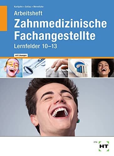 Zahnmedizinische Fachangestellte: Lernfelder 10 - 13