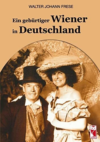 Ein gebürtiger Wiener in Deutschland: Autobiografie (Frieling - Biographie)