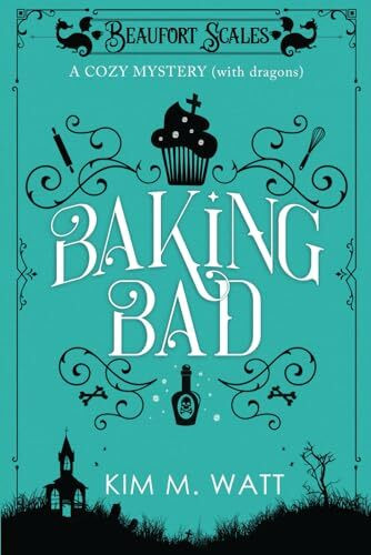 Baking Bad: A funny cozy mystery (with dragons). (A Beaufort Scales Mystery, Band 1)