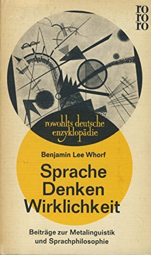 Sprache, Denken, Wirklichkeit : Beiträge zur Metalinguistik und Sprachphilosophie (rowohlts deutsche enzyklopädie 174)