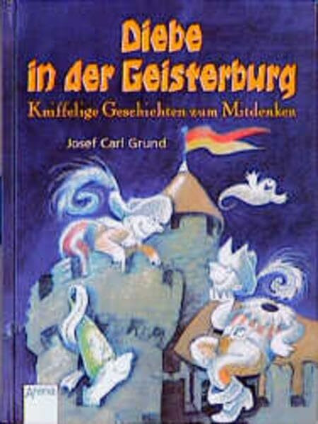 Diebe in der Geisterburg: Knifflige Geschichten zum Mitdenken