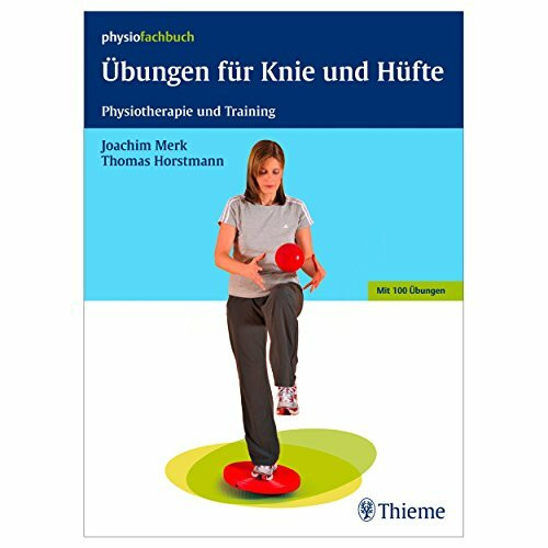 Übungen für Knie und Hüfte: Physiotherapie und Training: Physiotherapie und Training. Mit 100 Übungen