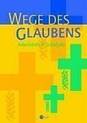 Religion Sekundarstufe I. Gymnasium /Realschule. Das neue Programm. Unterrichtswerk für den katholischen Religionsunterricht / Wege des Glaubens 7/8: Arbeitsheft 8
