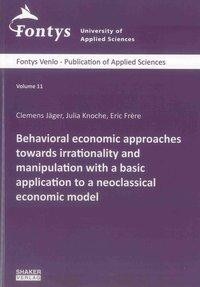 Behavioral economic approaches towards irrationality and manipulation with a basic application to a