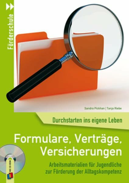Formulare, Verträge, Versicherungen: Arbeitsmaterialien für Jugendliche zur Förderung der Alltagskompetenz (Durchstarten ins eigene Leben)