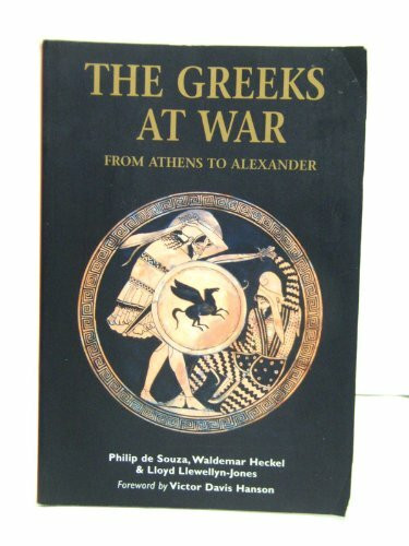 The Greeks At War: From Athens To Alexander (Essential Histories Special, Band 5)