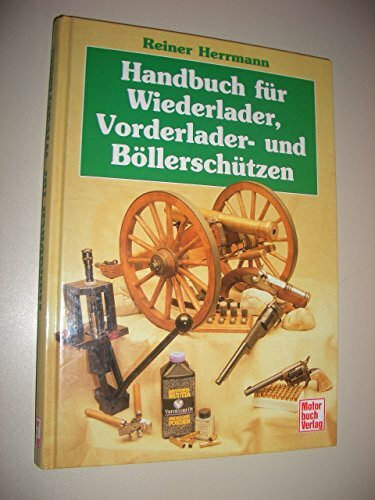 Handbuch für Wiederlader, Vorderlader- und Böllerschützen