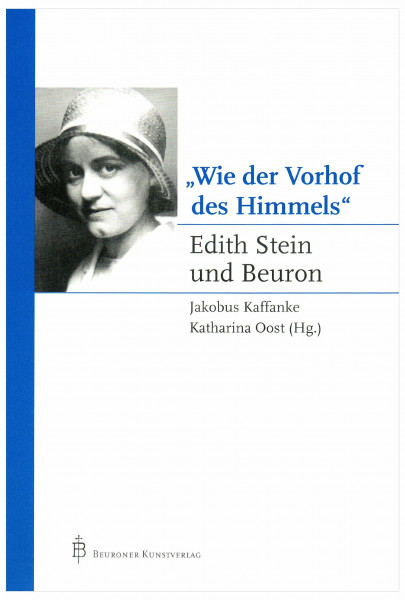 Wie der Vorhof des Himmels: Edith Stein und Beuron