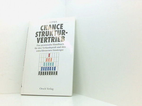 Chance Strukturverkauf: Das praxisnahe Handbuch für den Verkaufsprofi und den entschlossenen Einsteiger: Ziele, Methoden, Arbeitstechniken, Training, Zeitplanung