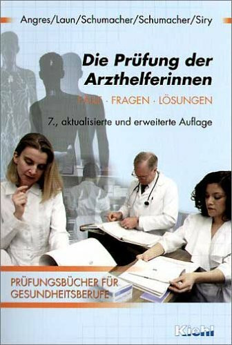 Die Prüfung der Arzthelferinnen: Fälle - Fragen - Lösungen (Prüfungsbücher für Gesundheitsberufe)