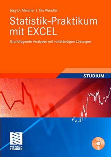 Statistik-Praktikum mit Excel: Grundlegende quantitative Analysen realistischer Wirtschaftsdaten mit vollständigen Lösungen (Studienbücher... Statistik-Praktikum mit Excel: Grundlegende quantitative Analysen realistischer Wirtschaftsdaten mit vollständigen Lösungen (Studienbücher Wirtschaftsmathematik)