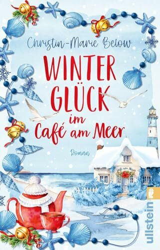 Winterglück im Café am Meer: Roman | Die Nordseeinsel Norderney in der Weihnachtszeit: stürmisch, ursprünglich und voller Wärme (Muschelkettenversprechen, Band 1)