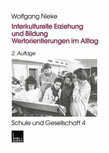 Interkulturelle Erziehung und Bildung: Wertorientierungen im Alltag (Schule und Gesellschaft)