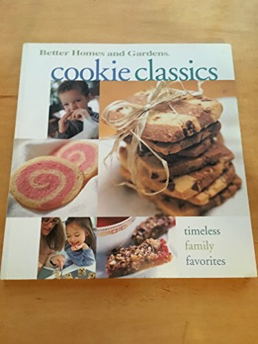 Cookie Classics: Timeless Family Favorites (Better Homes and Gardens Test Kitchen)