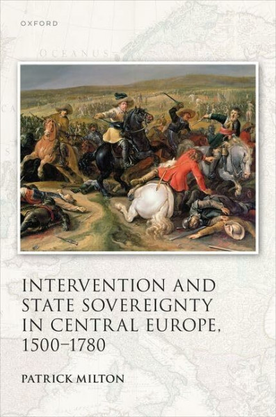 Intervention and State Sovereignty in Central Europe, 1500-1780 (The Studies in German History)