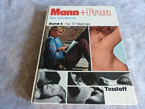 mann und frau eine sexualkunde band 4 für 17-18jährige mann und frau eine sexualkunde band 4 für 17-18jährige