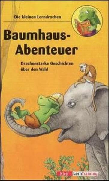 Baumhaus-Abenteuer: Drachenstarke Geschichten über den Wald (Die kleinen Lerndrachen)