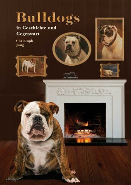 Bulldogs in Geschichte und Gegenwart (Das besondere Hundebuch)