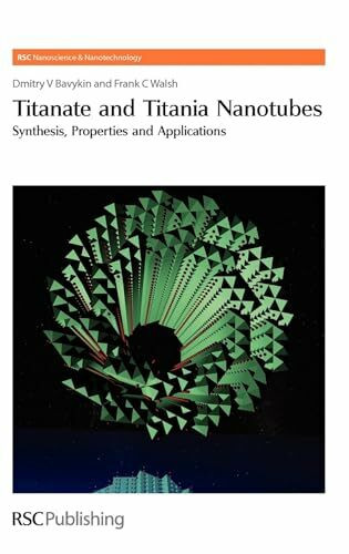 Titanate and Titania Nanotubes: Synthesis: Synthesis, Properties and Applications (Rsc Nanoscience & Nanotechnology, 12, Band 12)