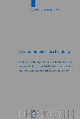 Der Ruf in die Entscheidung: Studien zur Komposition, zur Entstehung und Vorgeschichte, zum Wirklichkeitsverständnis und zur kanonischen Stellung von ... Wissenschaft, 324, Band 324)