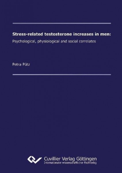 Stress-related testosterone increases in men: Psychological, physiological and social correlates