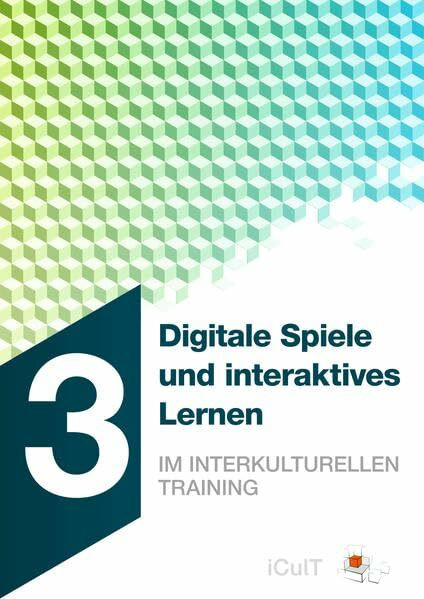 Digitale Spiele und interaktives Lernen im interkulturellen Training (iCulT Train-the-Intercultural-Trainer)