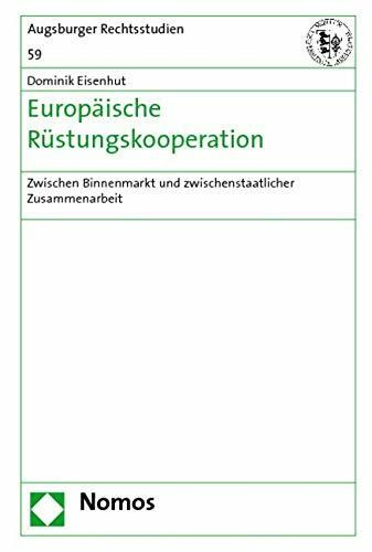 Europäische Rüstungskooperation: Zwischen Binnenmarkt und zwischenstaatlicher Zusammenarbeit