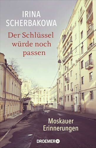 Der Schlüssel würde noch passen: Moskauer Erinnerungen | Die bedeutende Oppositionelle über Russlands Geschichte und Politik