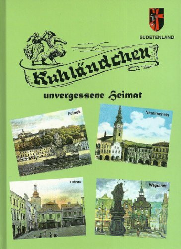 Kuhländchen - unvergessene Heimat - 50 Jahre Mitteilungen Alte Heimat Kuhländchen