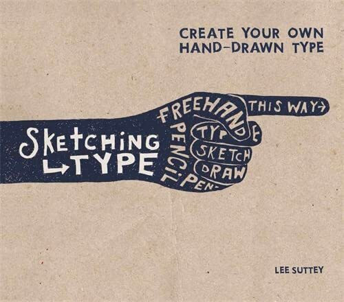 Sketching Type: Create Your Own Hand-Drawn Type (Prosa completa)